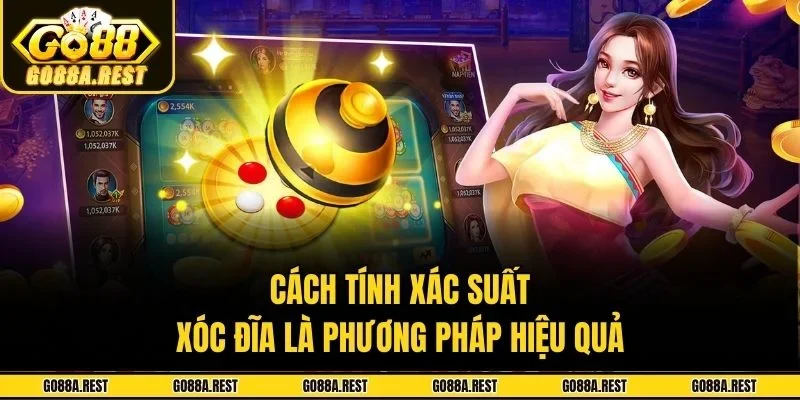 Cách tính xác suất xóc đĩa là phương pháp hiệu quả