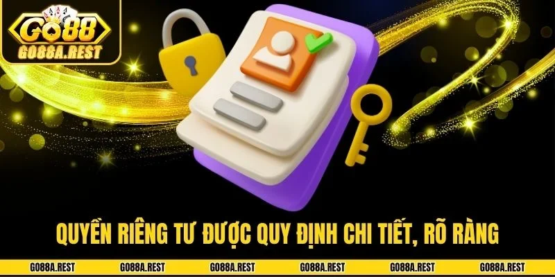 Quyền riêng tư được quy định chi tiết, rõ ràng