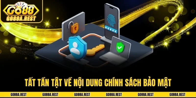 Tất tần tật về nội dung chính sách bảo mật